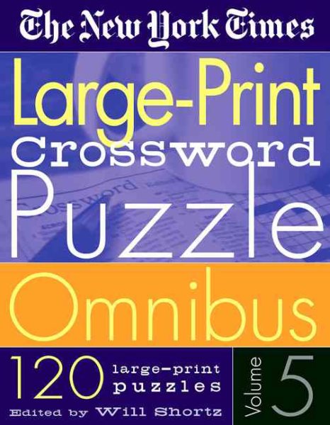 The New York Times Large-Print Crossword Puzzle Omnibus Volume 5