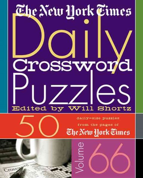 The New York Times Daily Crossword Puzzles Volume 66: 50 Daily-Size Puzzles from