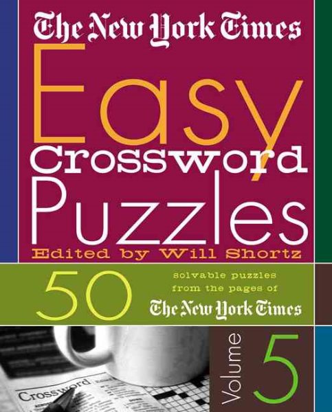 The New York Times Easy Crossword Puzzles Volume 5: 50 Solvable Puzzles from the