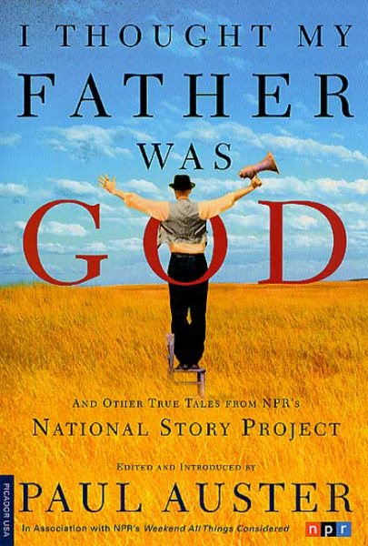 I Thought My Father Was God: And Other True Tales from NPR\
