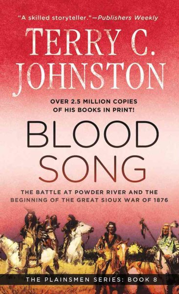 Blood Song: The Battle of Powder River and the Beginning of the Great Sioux War,