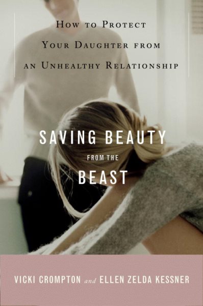 Saving Beauty from the Beast: How to Protect Your Daughter from an Unhealthy Rel