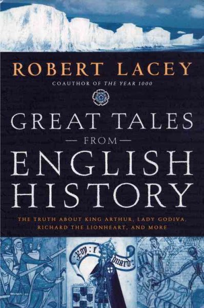 Great Tales from English History: The Truth about King Arthur, Lady Godiva, Rich