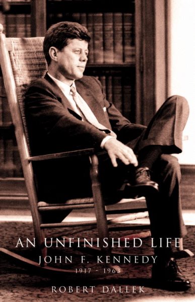 Unfinished Life: John F. Kennedy, 1917-1963
