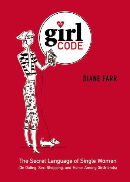 Girl Code: The Secret Language of Single Women (on Dating, Sex, Shopping and Hon