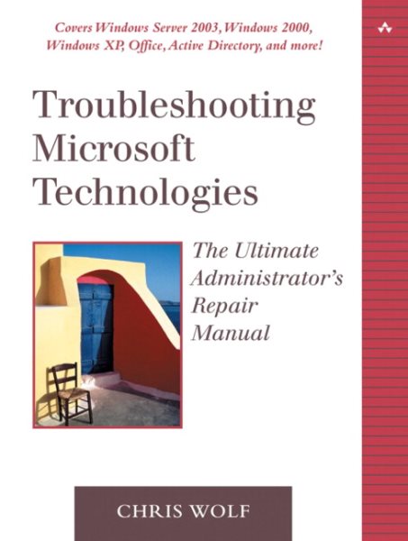 Troubleshooting Microsoft Technologies: Windows Server 2003, Windows XP and Micr