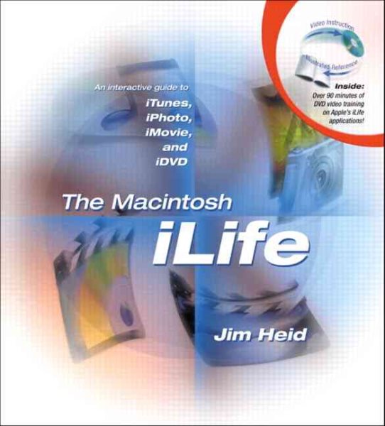 The Macintosh iLife: An Interactive Guide to iTunes, iPhoto, iMovie and iDVD