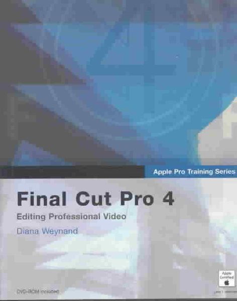 Final Cut Pro 4 (Apple Pro Training Series): Editing Professional Video