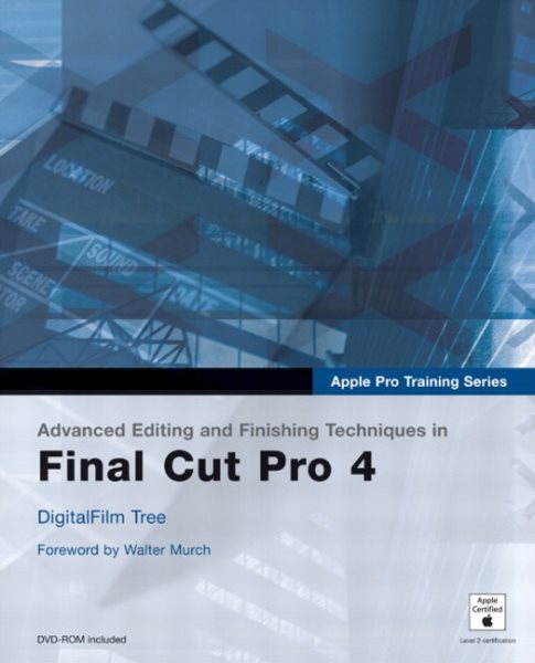 Apple Pro Training Series: Advanced Finishing Techniques in Final Cut Pro 4