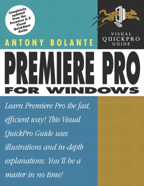 Premiere Pro for Windows: Visual QuickStart Guide