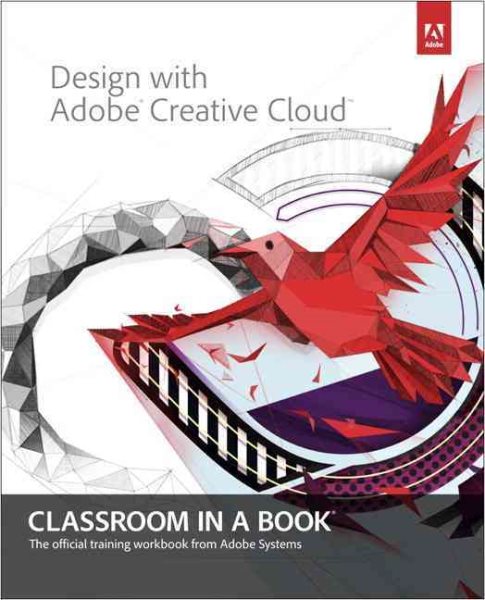 Design With Adobe Creative Cloud Classroom in a Book