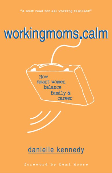 Workingmoms.calm: How Smart Women Balance Family and Career