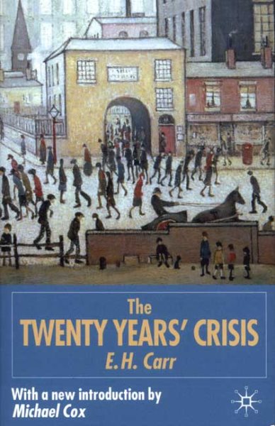 The Twenty Years` Crisis 1919 -1939: An Introduction to the Study of International Relations