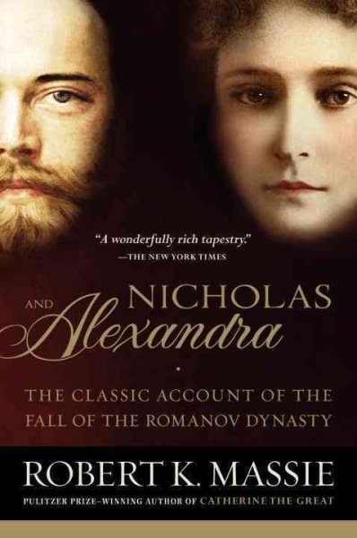 Nicholas and Alexandra: The Story of the Love That Ended an Empire