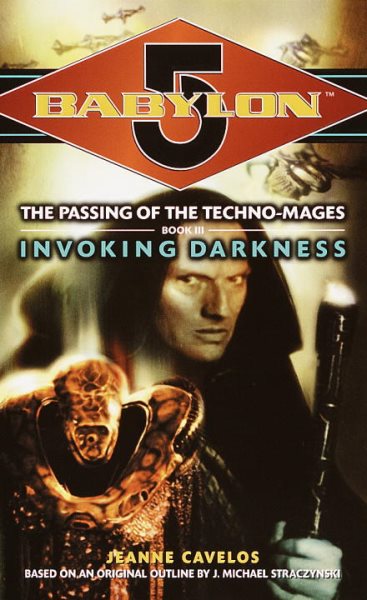 Babylon 5, Invoking Darkness (The Passing of the Techno-Mages Series Book 3), Vo