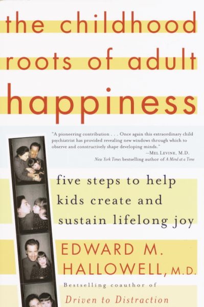 The Childhood Roots of Adult Happiness: Five Steps to Help Kids Create and Susta