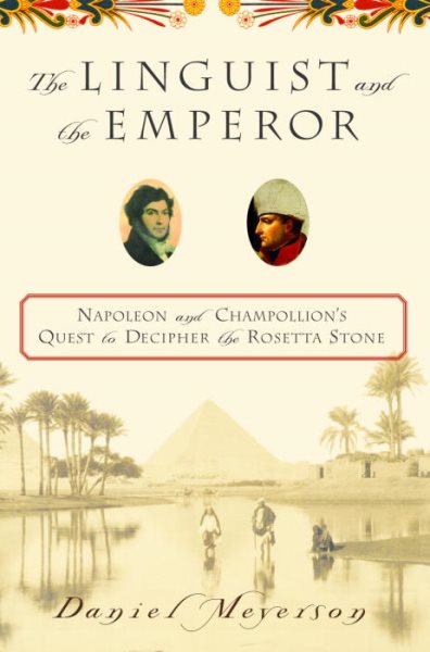 The Linguist and the Emperor: Napoleon and Champollion\