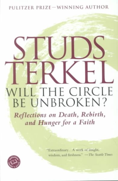 Will the Circle Be Unbroken?: Reflections on Death, Rebirth, and Hunger for a Fa