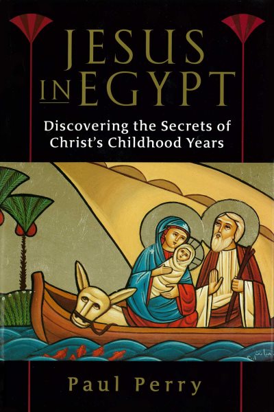 Jesus in Egypt: Discovering the Secrets of Christ\