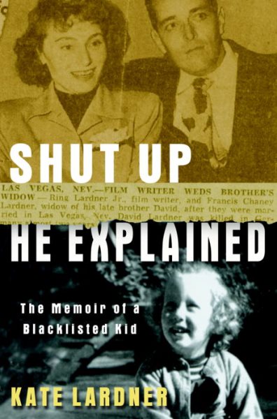 Shut Up He Explained: A Memoir of Growing Up on the Blacklist