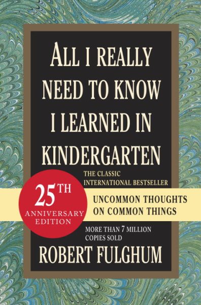 All I Really Need to Know I Learned in Kindergarten: Fifteenth Anniversary Editi
