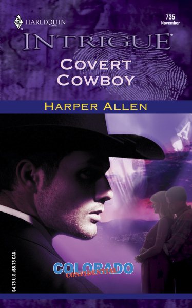 Covert Cowboy: Colorado Confidential (Harlequin Intrigue Series #735)