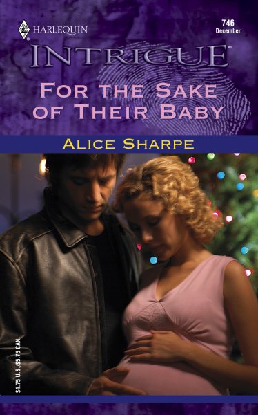 For the Sake of Their Baby; Harlequin Intrigue #746