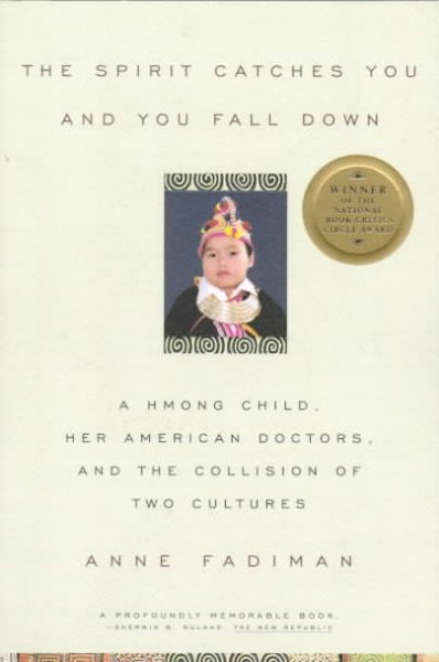 The Spirit Catches You and You Fall Down: A Hmong Child, Her American Doctors, a