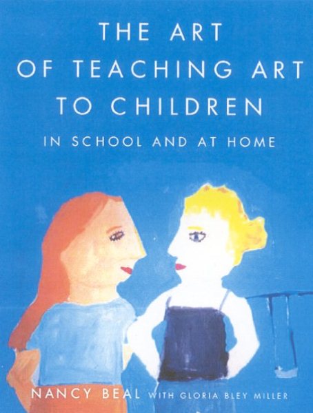 Art of Teaching Art to Children: In School and at Home