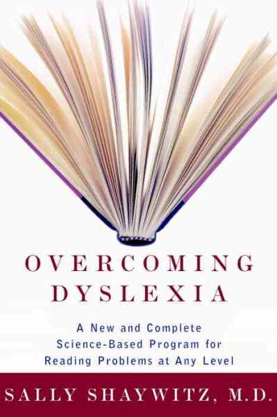 Overcoming Dyslexia: A New and Complete Science-Based Program for Reading Proble
