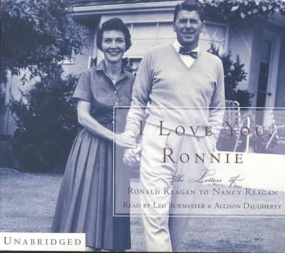 I Love You, Ronnie: The Letters Of Ronald Reagan To Nancy Reagan