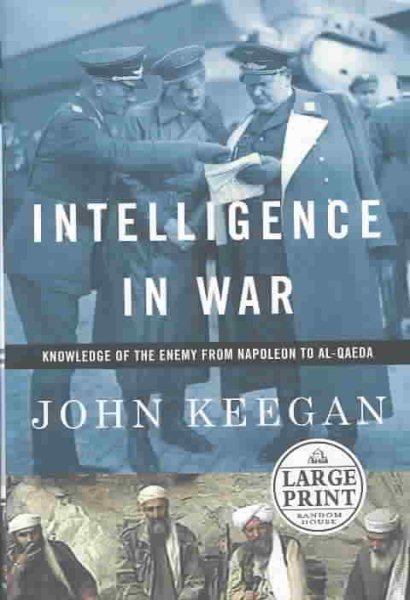 Intelligence in War: Knowledge of the Enemy from Napoleon to Al-Quaeda