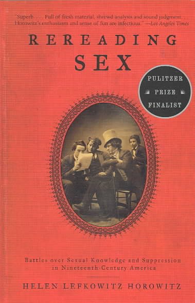Rereading Sex: Battles Over Sexual Knowledge and Suppression in Nineteenth-Centu
