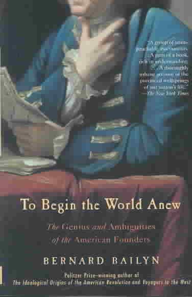 To Begin the World Anew: The Genius and Ambiguities of the American Founders【金石堂、博客來熱銷】