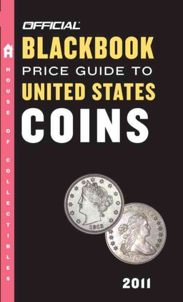 The Official Blackbook Price Guide to United States Coins 2011