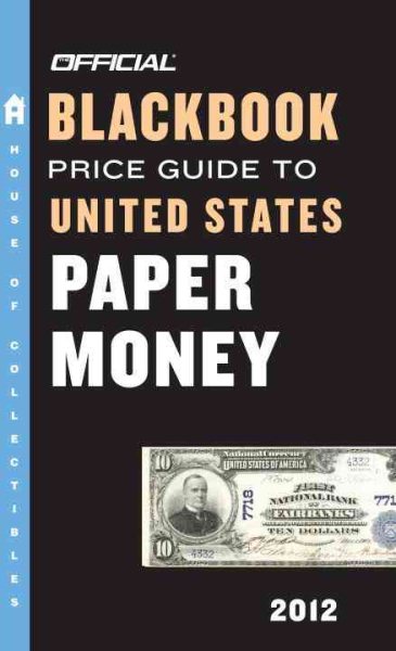 Official Blackbook Price Guide to United States Paper Money 2012