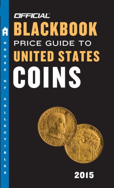 The Official Blackbook Price Guide to United States Coins 2015