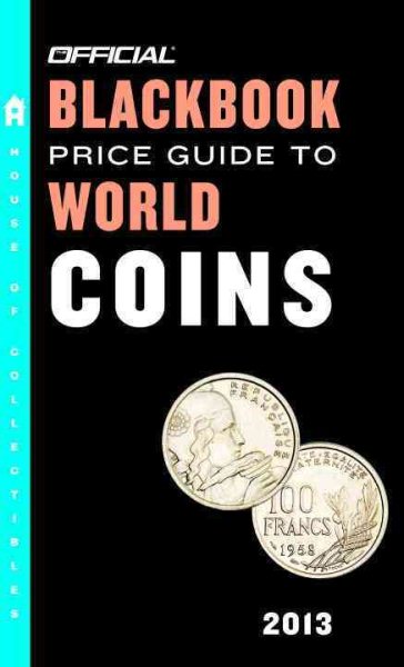 The Official Blackbook Price Guide to World Coins 2013