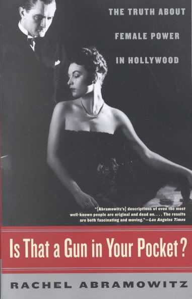 Is That a Gun in Your Pocket?: The Truth about Female Power in Hollywood