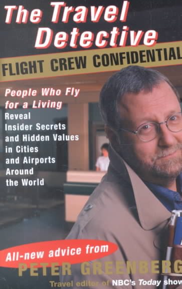 The Travel Detective Flight Crew Confidential: People Who Fly for a Living Revea