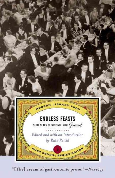 Endless Feasts: Sixty Years of Writing from Gourmet Magazine