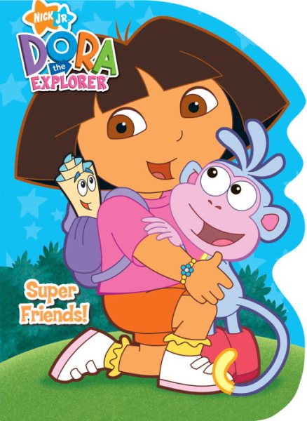 Super Friends! (Dora the Explorer Series)
