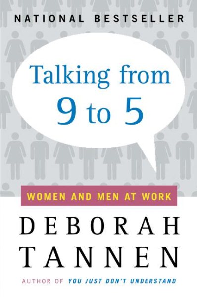 Talking from 9 to 5: Women and Men in the Workplace: Language, Sex and Power