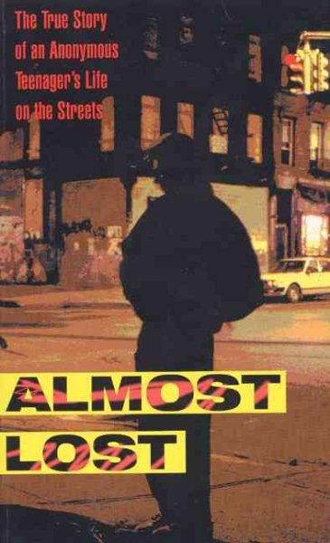 Almost Lost: The True Story of an Anonymous Teenager\