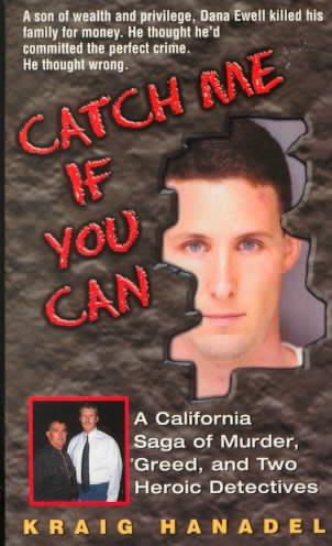 Catch Me If You Can: A California Saga of Murder, Greed, and Two Heroic Detectiv