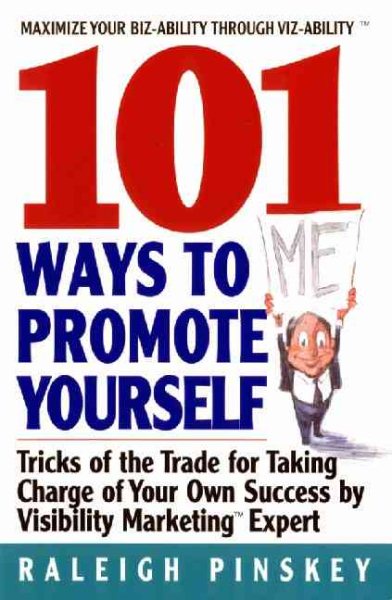 101 Ways toPromote Yourself: Tricks Of The Trade For Taking Charge Of Your Own S