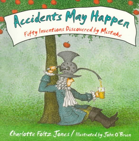 Accidents May Happen; Fifty Inventions Discovered by Mistake