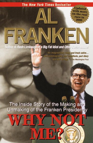 Why Not Me?: The inside Story of the Making and Unmaking of the Franken Presiden