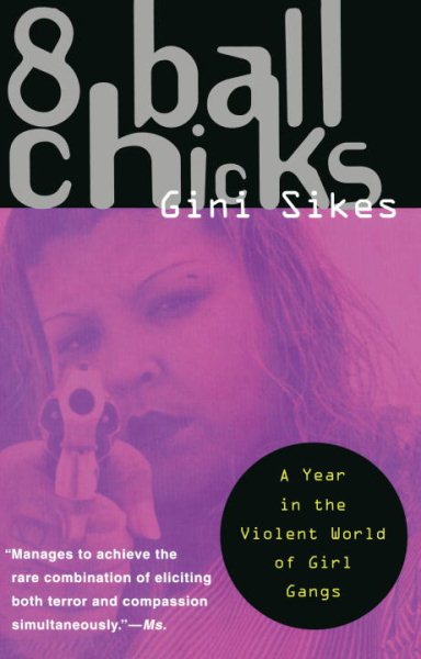 8 Ball Chicks: A Year in The Violent World of Girl Gangsters