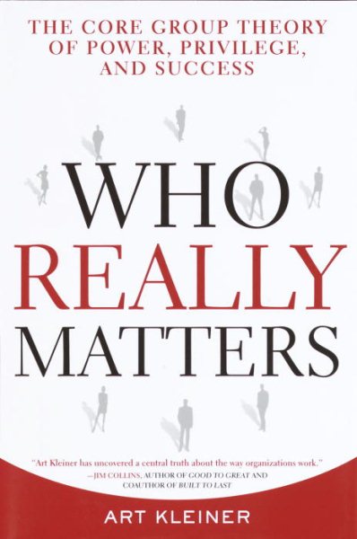 Who Really Matters: The Core Group Theory of Power, Priviledge, and Success